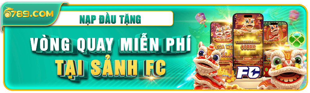 Nạp đầu tặng 10 vòng quay miễn phí sảnh FC